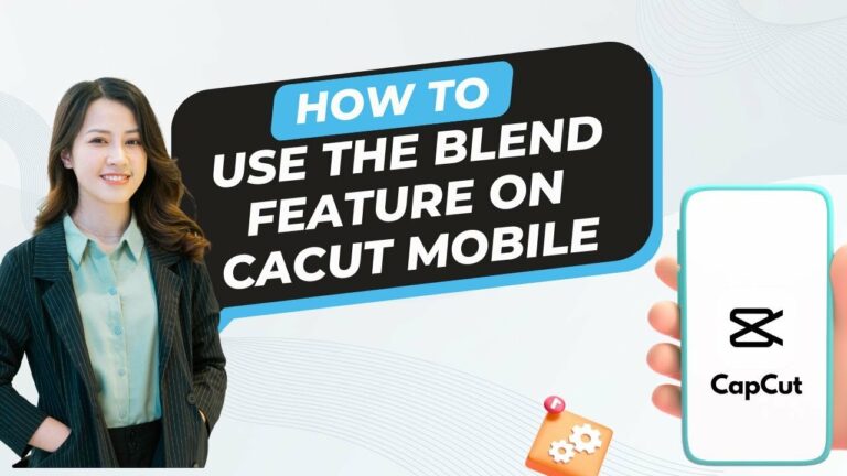 How to Use the Blend Feature on CaCut Mobile