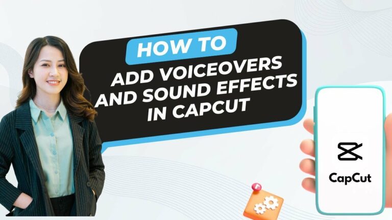 How to Add Voiceovers and Sound Effects in CapCut
